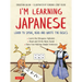 I'm Learning Japanese!: Learn to Speak, Read and Write the Basics