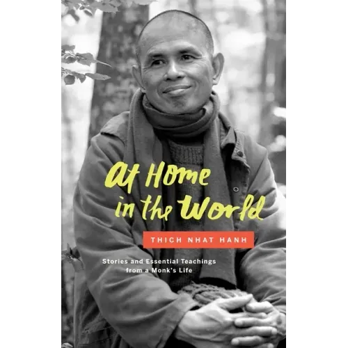 At Home in the World: Stories and Essential Teachings from a Monk's Life