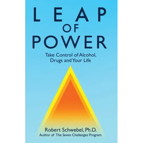 Leap of Power: Take Control of Alcohol, Drugs and Your Life