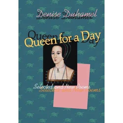 Queen for a Day: Selected And New Poems