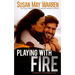 Playing with Fire