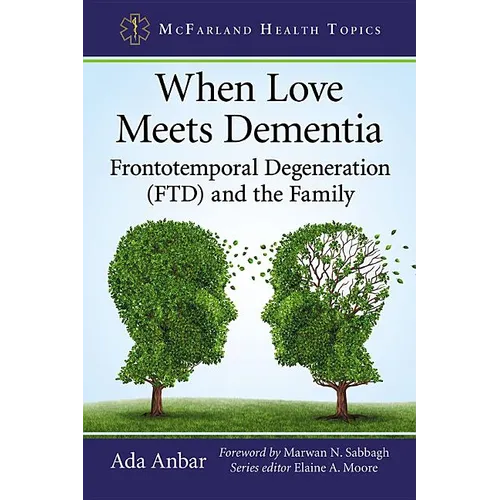 When Love Meets Dementia: Frontotemporal Degeneration (FTD) and the Family