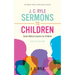 J. C. Ryle Sermons to Children: Seven Biblical Lessons for Children