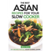 The Best Asian Recipes for Your Slow Cooker: 25+ Recipes for All Asian Cuisine Lovers