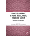 Women's Suffrage in Word, Image, Music, Stage and Screen: The Making of a Movement