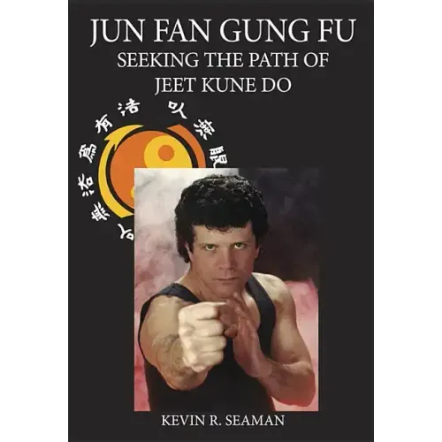 Jun Fan Gung Fu-Seeking the Path of Jeet Kune Do 1