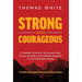 Strong and Courageous: Timeless Truths to Conquer Fear, Crush Anxiety, and Defeat Despair in an Uncertain World