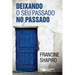 Deixando O Seu Passado no Passado