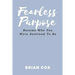 Fearless Purpose: Become Who You Were Destined To Be