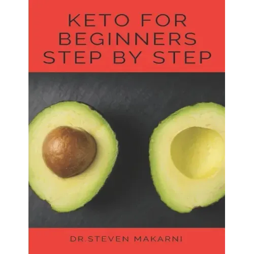 Keto for Beginners Step by Step: (the Best Guide for Our Keto Diet &more Than 80 Delicious Recipes with Keto)