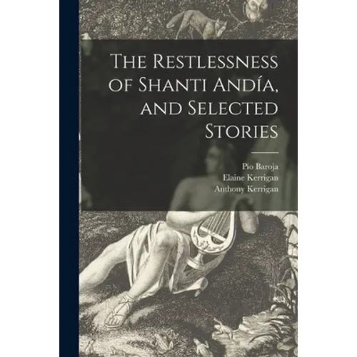 The Restlessness of Shanti Andía, and Selected Stories