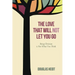 The Love That Will Not Let You Go: Being Christian Is Not What You Think