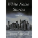 White Noise Stories - Volume One