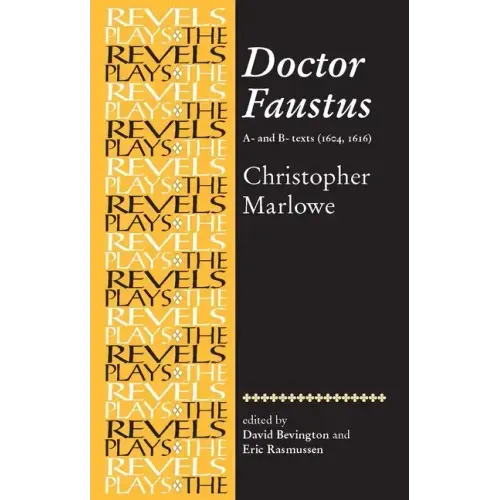 Doctor Faustus, A- And B- Texts 1604: Christopher Marlowe