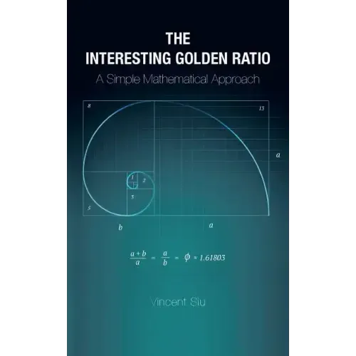 The Interesting Golden Ratio: A Simple Mathematical Approach