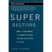 Super Sectors: How to Outsmart the Market Using Sector Rotation and Etfs