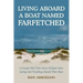 Living Aboard a Boat Named Farfetched: A Couple Tells Their Story of Eight Years Living and Traveling Aboard Their Boat