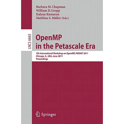 Openmp in the Petascale Era: 7th International Workshop on Openmp, Iwomp 2011, Chicago, Il, Usa, June 13-15, 2011, Proceedings