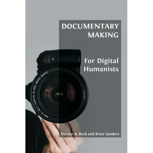 Documentary Making for Digital Humanists