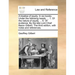 A Treatise of Equity. in Six Books. Under the Following Heads. ... 1. of the Nature of Equity, ... 6. of Evidence. by the Late Lord Chief Baron Gilber