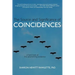 The Source and Significance of Coincidences: A Hard Look at the Astonishing Evidence