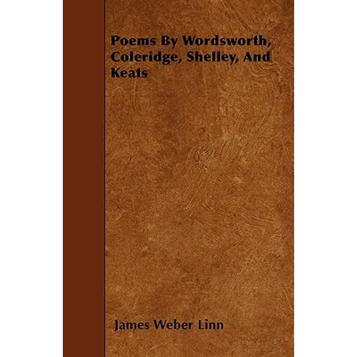 Poems By Wordsworth, Coleridge, Shelley, And Keats