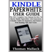 Kindle Paperwhite User Guide: The 2021 Complete User Manual On How To Master Kindle Paperwhite 1oth Generation E-Reader Tablet For Beginners And Sen
