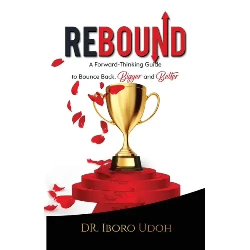 Rebound: A Forward-Thinking Guide to Bounce Back, Bigger and Better
