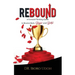 Rebound: A Forward-Thinking Guide to Bounce Back, Bigger and Better