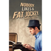 Nobody Likes a Fat Jockey