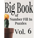 Big Book of Number Fill In Puzzles Vol. 6