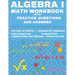 Algebra 1 Math Workbook with Practice Questions and Answers: Quadratic Equations, System of Equation, grades 6 - 9, Cross multiplication, formulas, Na
