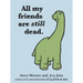 All My Friends Are Still Dead: (Funny Books, Children's Book for Adults, Interesting Finds)