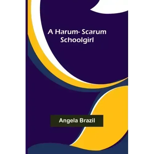 A harum-scarum schoolgirl