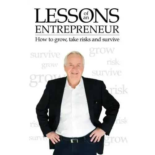 Lessons of an Entrepreneur: How to Grow, Take Risks and Survive
