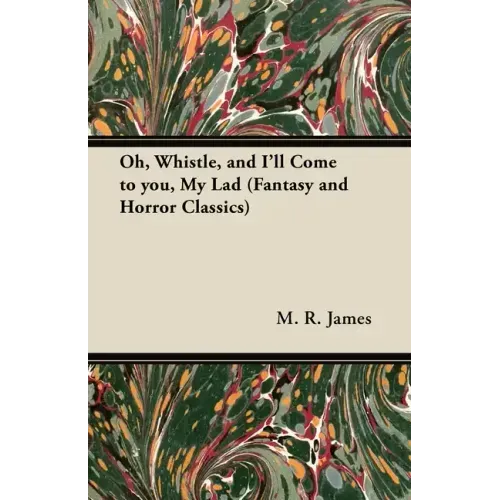 Oh, Whistle, and I'll Come to You, My Lad (Fantasy and Horror Classics)