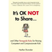 It's Ok Not to Share and Other Renegade Rules for Raising Competent and Compassionate Kids