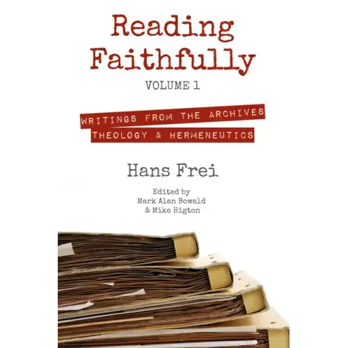 Reading Faithfully, Volume 1: Writings from the Archives: Theology and Hermeneutics