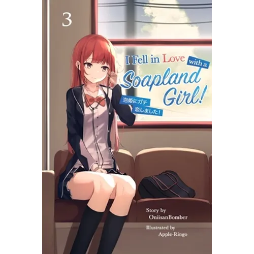 I Fell in Love With A Soapland Girl! (Light Novel) Volume 3