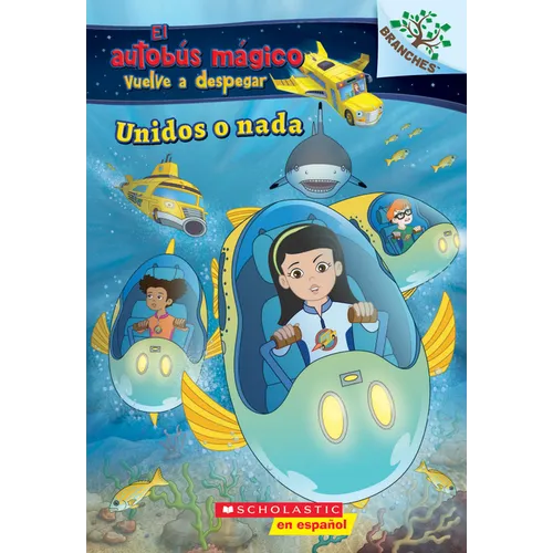 Unidos O Nada: Explora Bancos de Peces (El Autobus Mágico Vuelve a Despegar): Volume 1