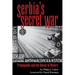 Serbia's Secret War: Propaganda and the Deceit of History