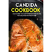 Candida Cookbook: MAIN COURSE - 60+ Easy to prepare at home recipes for a balanced and healthy diet