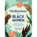 Meditations for Black Women: 75 Mindful Reflections to Help You Stay Grounded & Find Inner Peace