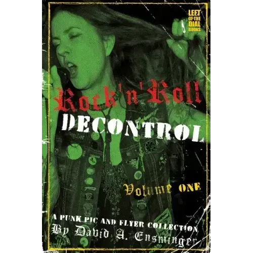 Rock'n'Roll Decontrol: A Punk Pic and Flyer Collection