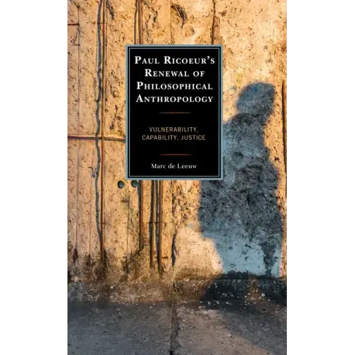 Paul Ricoeur's Renewal of Philosophical Anthropology: Vulnerability, Capability, Justice