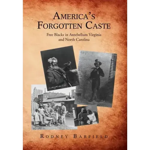 America's Forgotten Caste: Free Blacks in Antebellum Virginia and North Carolina