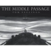 The Middle Passage: White Ships / Black Cargo