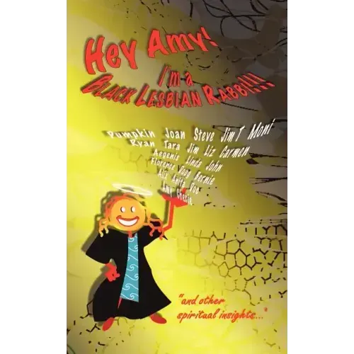 Hey Amy! I'm a Black Lesbian Rabbi!!! and Other Spiritual Insights...