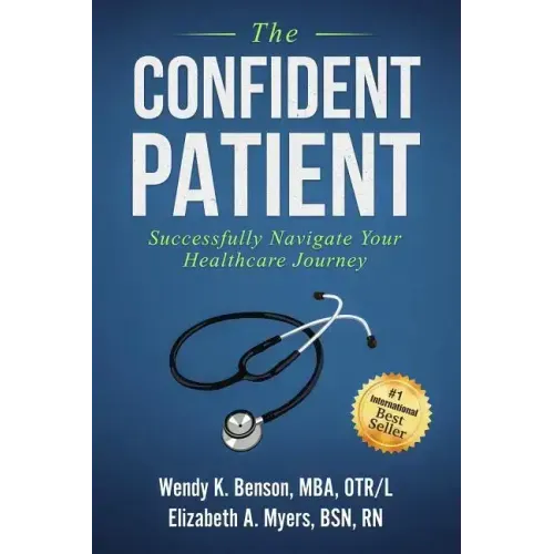 The Confident Patient: Successfully Navigate Your Healthcare Journey