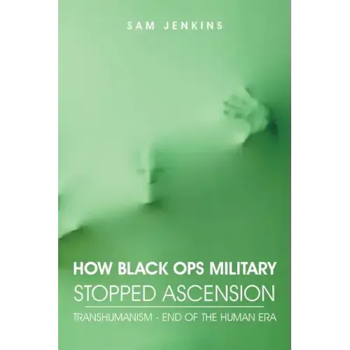 How Black Ops Military Stopped Ascension: Transhumanism - End of the Human Era
